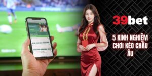 top 5 kinh nghiệm chơi kèo châu âu
